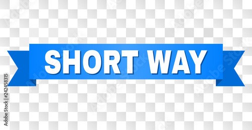 SHORT WAY text on a ribbon. Designed with white caption and blue tape. Vector banner with SHORT WAY tag on a transparent background.