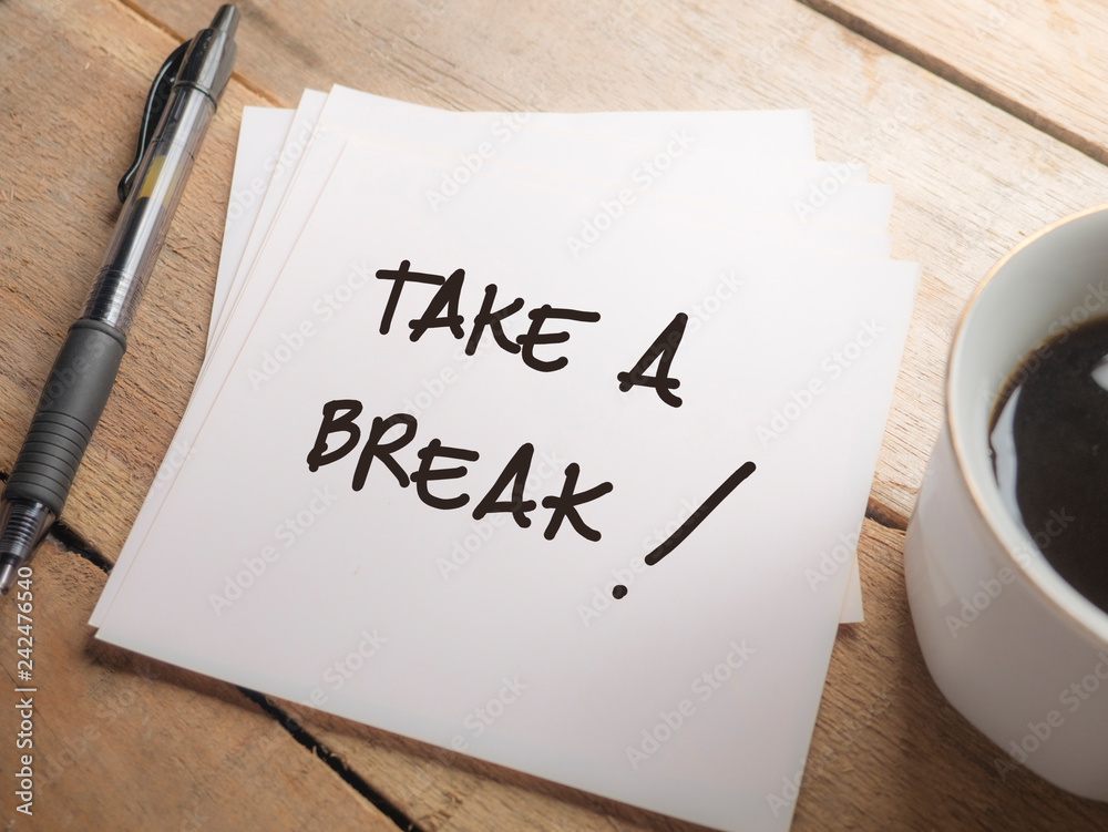 Take a break Take a break