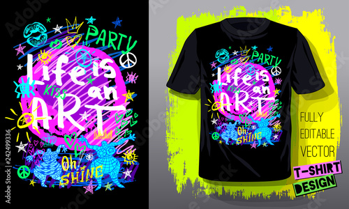 Life is an Art. Trendy t-shirt template, fashion t shirt design, bright, summer, cool slogan lettering. Color pencil, marker, ink, pen doodles sketch style. Hand drawn illustration vector.