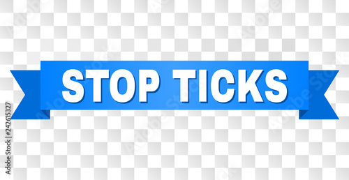 STOP TICKS text on a ribbon. Designed with white caption and blue tape. Vector banner with STOP TICKS tag on a transparent background.
