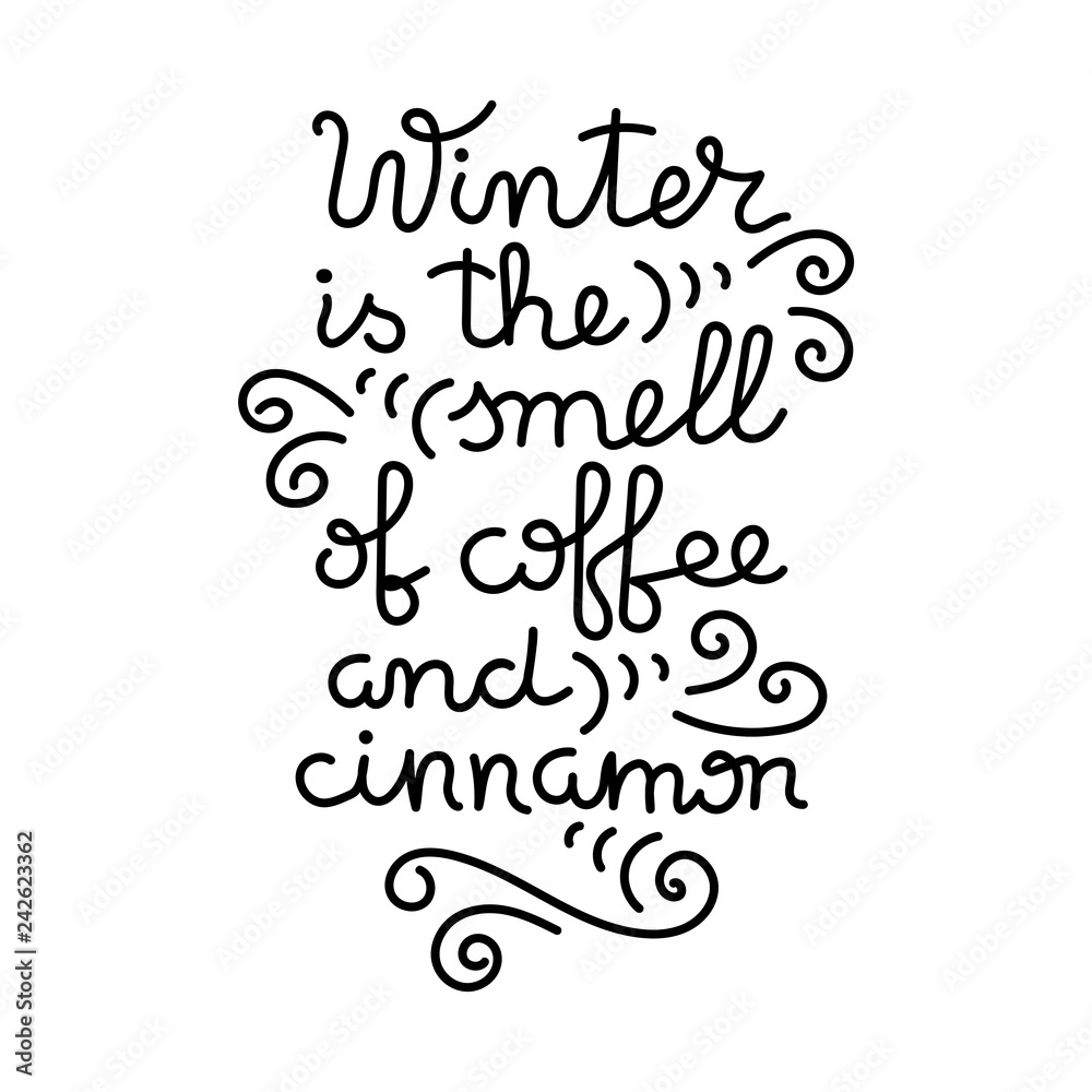 Winter is the smell of coffee and cinnamon. Hand lettering, vector.
