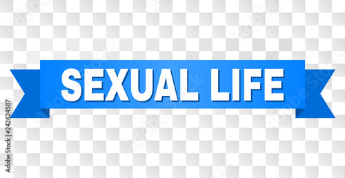 SEXUAL LIFE text on a ribbon. Designed with white title and blue tape. Vector banner with SEXUAL LIFE tag on a transparent background.