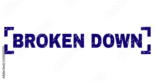 BROKEN DOWN title seal print with grunge style. Text title is placed inside corners. Blue vector rubber print of BROKEN DOWN with grunge texture.