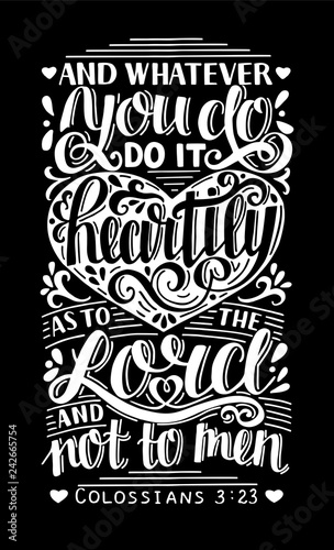 Hand lettering Whatever you do, do it heartily, as to the Lord, not men on black background.