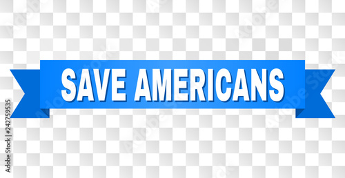 SAVE AMERICANS text on a ribbon. Designed with white title and blue stripe. Vector banner with SAVE AMERICANS tag on a transparent background.