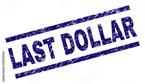 LAST DOLLAR seal imprint with distress style. Blue vector rubber print of LAST DOLLAR caption with unclean texture. Text caption is placed between parallel lines.