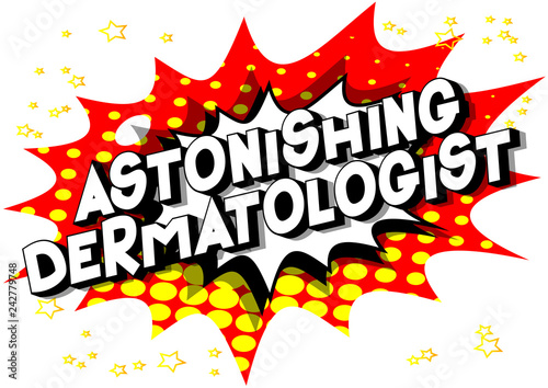 Astonishing Dermatologist - Vector illustrated comic book style phrase on abstract background.