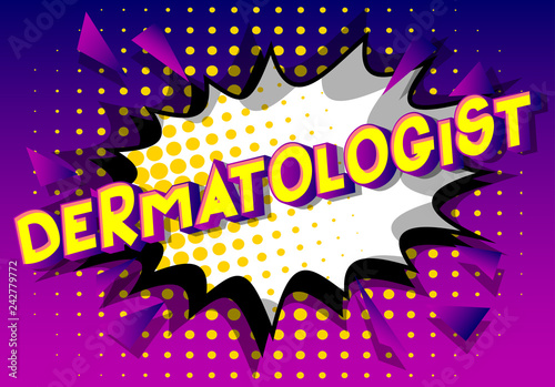Dermatologist - Vector illustrated comic book style phrase on abstract background.