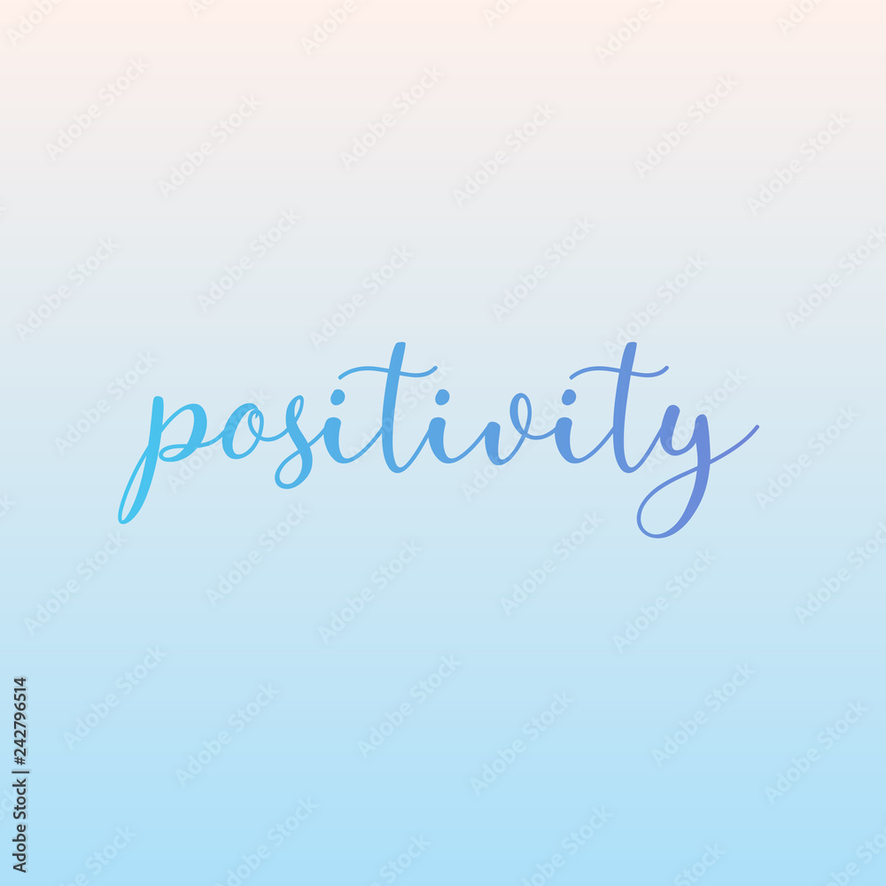 Positivity motivational quotes positive affirmations- positivity predates negativity