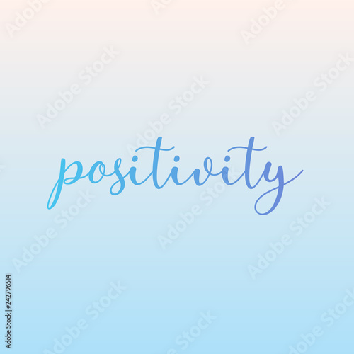 Positivity motivational quotes positive affirmations- positivity predates negativity