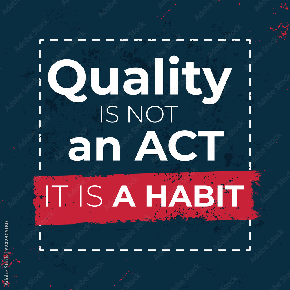 Quality is not an act it is a habit vector