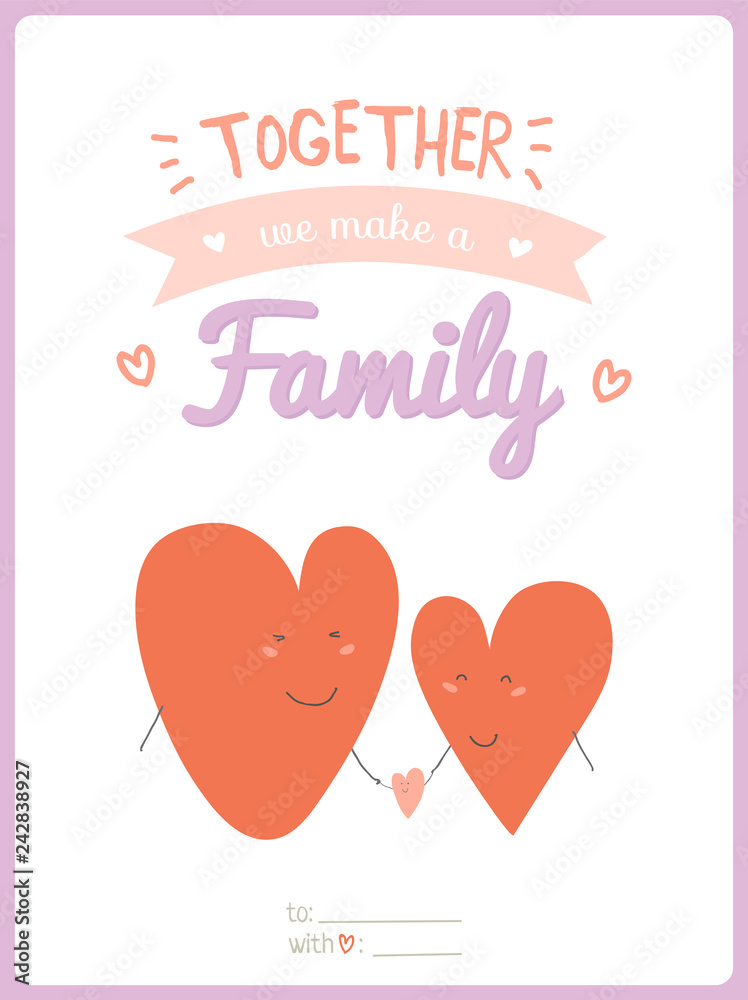 Valentine's day calligraphic card with lovely and romantic phrase and holidays elements. Together we make a family illustration. Vector 3x4 card for Valentine's day, wedding, marriage, save the date