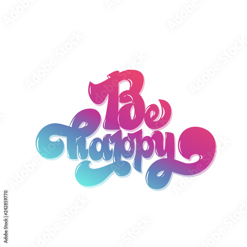 Be happy greating card hand lettering text, brush ink calligraphy, vector type design.