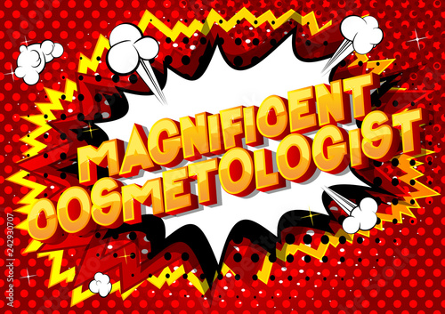 Magnificent Cosmetologist - Vector illustrated comic book style phrase on abstract background.