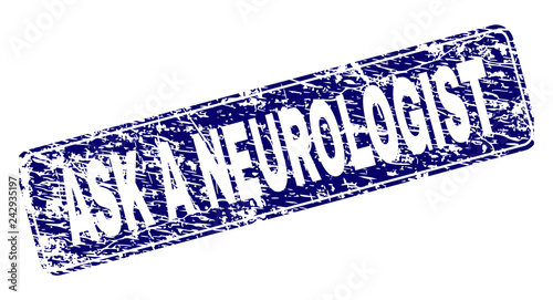 ASK A NEUROLOGIST stamp seal watermark with distress texture. Seal shape is a rounded rectangle with frame. Blue vector rubber print of ASK A NEUROLOGIST label with unclean texture.