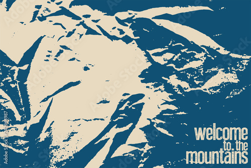 Welcome to the mountains. Tourism conceptual typographical vintage grunge style poster. Retro vector illustration.