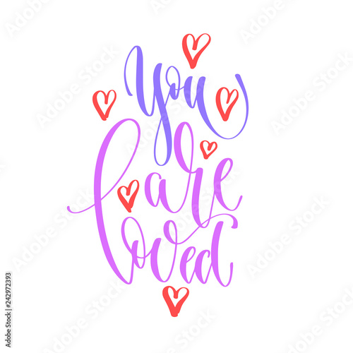 you are loved - hand lettering inscription text to valentines da