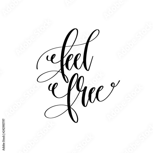 feel free - hand lettering inscription text, motivation and insp