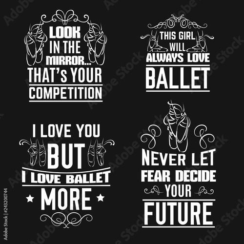 Collection of  quote typographical background about ballet with illustration of pointe shoes. Vector template for card banner and poster with hand drawn elements.