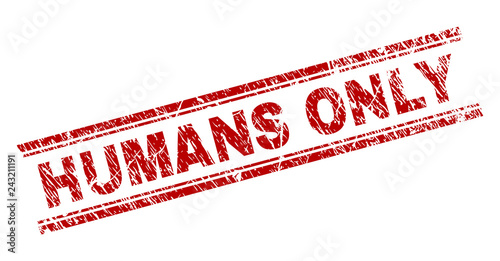 HUMANS ONLY seal imprint with distress texture. Red vector rubber print of HUMANS ONLY tag with scratched texture. Text tag is placed between double parallel lines.
