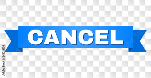 CANCEL text on a ribbon. Designed with white caption and blue tape. Vector banner with CANCEL tag on a transparent background.