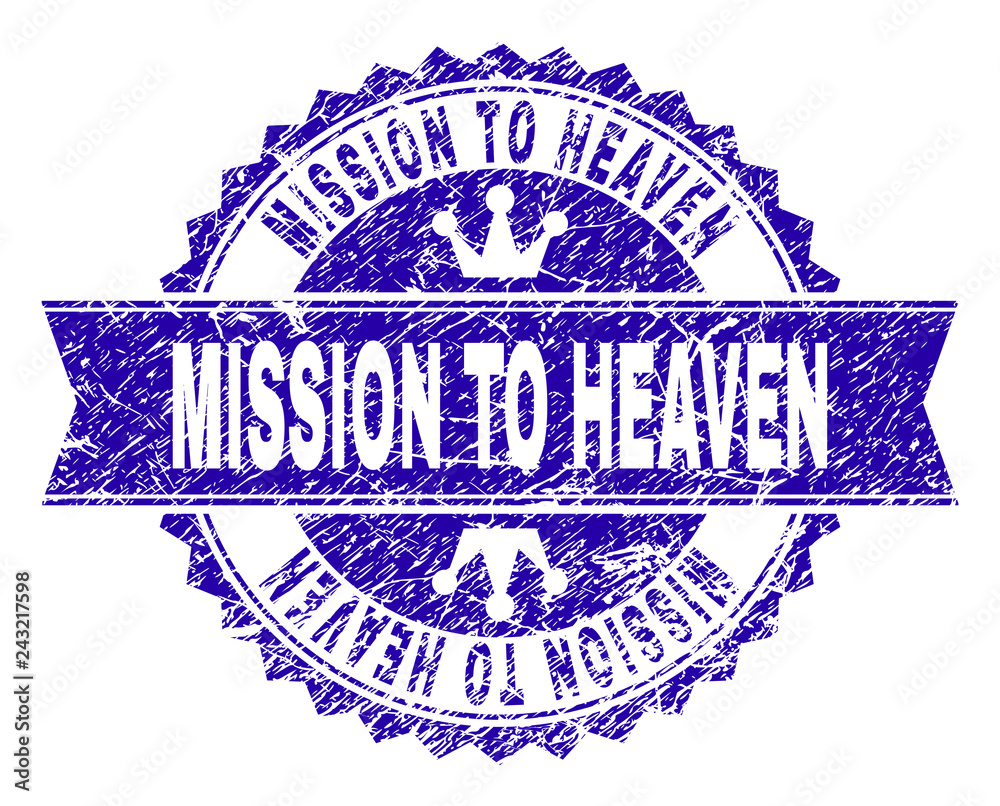 MISSION TO HEAVEN rosette seal imitation with distress texture. Designed with round rosette, ribbon and small crowns. Blue vector rubber print of MISSION TO HEAVEN tag with grunge texture. MISSION TO HEAVEN rosette seal imitation with distress texture. Designed with round rosette, ribbon and small crowns. Blue vector rubber print of MISSION TO HEAVEN tag with grunge texture.
