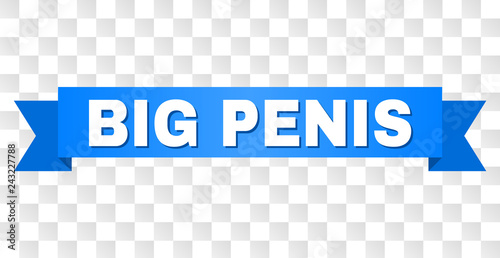 BIG PENIS text on a ribbon. Designed with white caption and blue stripe. Vector banner with BIG PENIS tag on a transparent background.