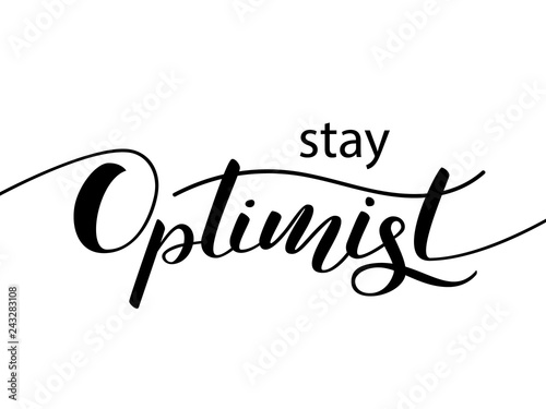 Stay optimist lettering for clothes or postcard. Vector illustration