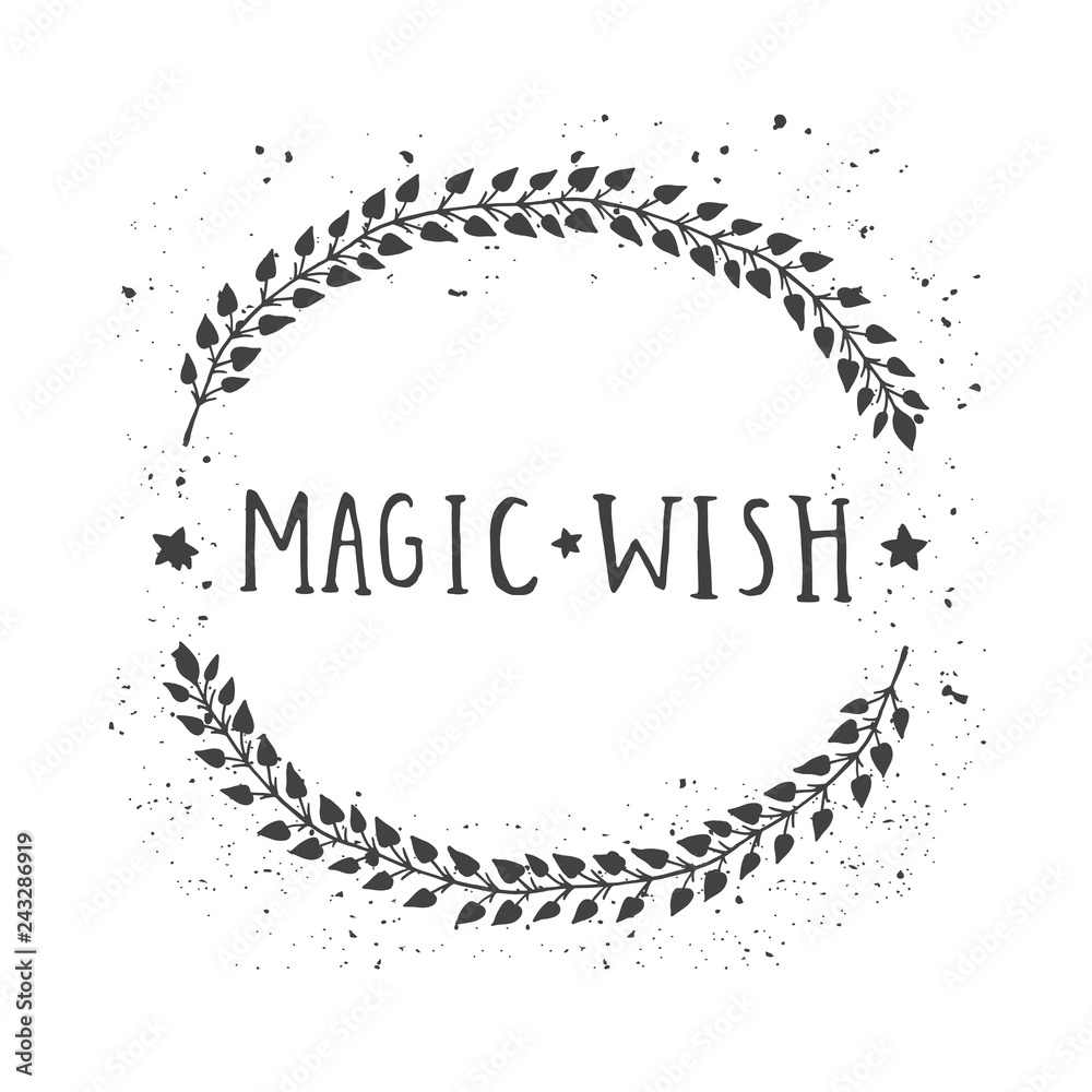 Vector hand drawn illustration of text MAGIC WISH and floral round frame with grunge ink texture. Vector hand drawn illustration of text MAGIC WISH and floral round frame with grunge ink texture.