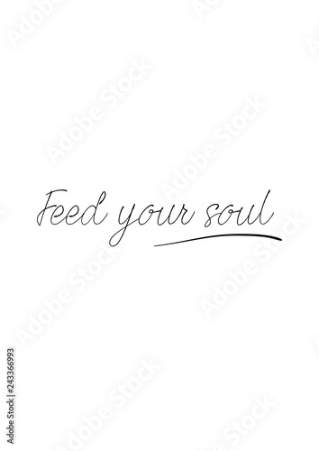 Lettering quotes motivation for life and happiness. Calligraphy Inspirational quote. Life motivational quote design. For postcard poster graphic design. Feed your soul quote in vector.