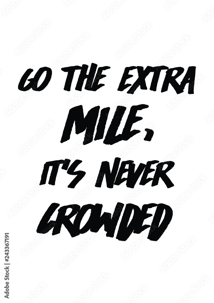 Lettering quotes motivation for life and happiness. Inspirational quote. Life motivational quote design. For postcard poster graphic design. Go the extra mile, it's never crowded quote in vector.Bold.