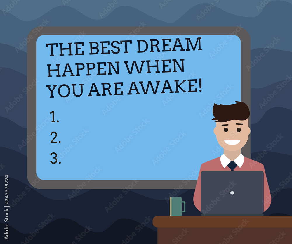 Writing note showing The Best Dream Happen When You Are Awake. Business photo showcasing Stop dreaming start acting Bordered Board behind Man Sitting Smiling with Laptop Mug on Desk Writing note showing The Best Dream Happen When You Are Awake. Business photo showcasing Stop dreaming start acting Bordered Board behind Man Sitting Smiling with Laptop Mug on Desk