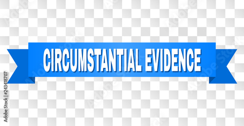 CIRCUMSTANTIAL EVIDENCE text on a ribbon. Designed with white title and blue stripe. Vector banner with CIRCUMSTANTIAL EVIDENCE tag on a transparent background.