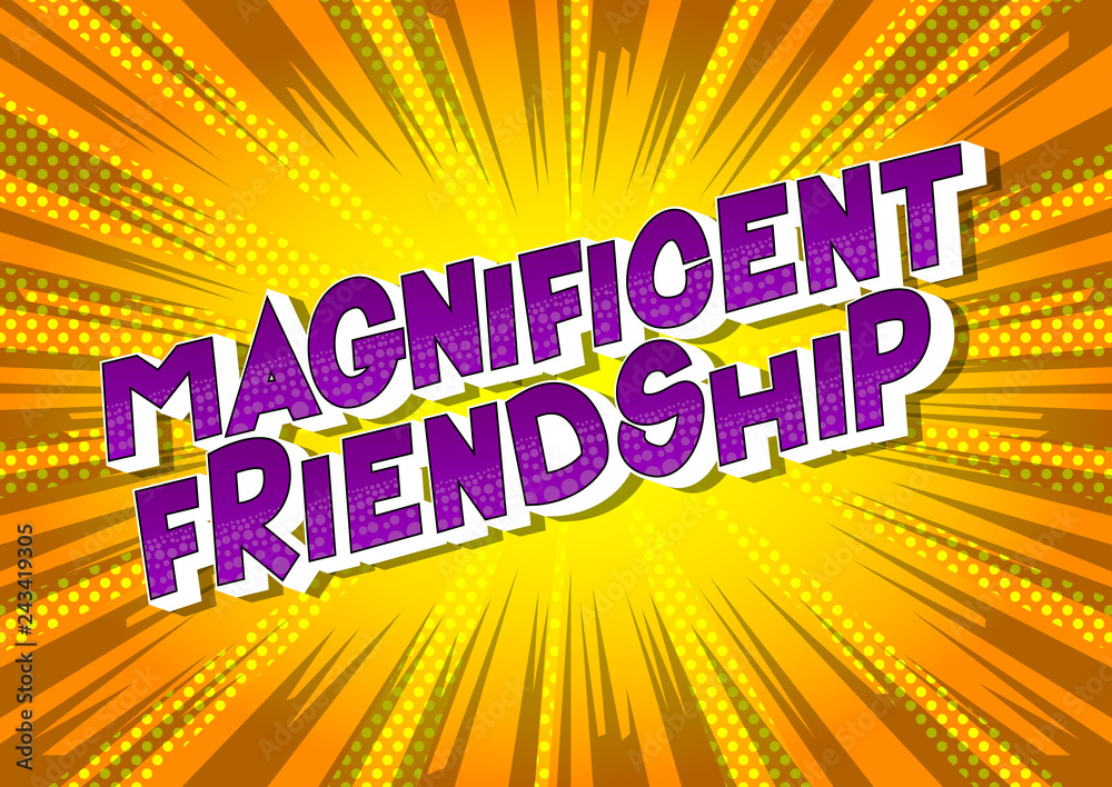 Magnificent Friendship - Vector illustrated comic book style phrase on abstract background. Magnificent Friendship - Vector illustrated comic book style phrase on abstract background.