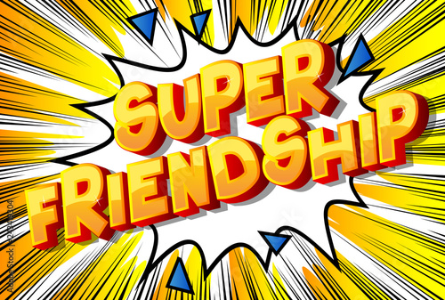 Super Friendship - Vector illustrated comic book style phrase on abstract background.