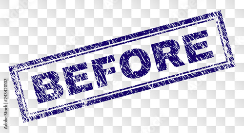 BEFORE stamp seal imprint with rubber print style and double framed rectangle shape. Stamp is placed on a transparent background. Blue vector rubber print of BEFORE label with unclean texture.
