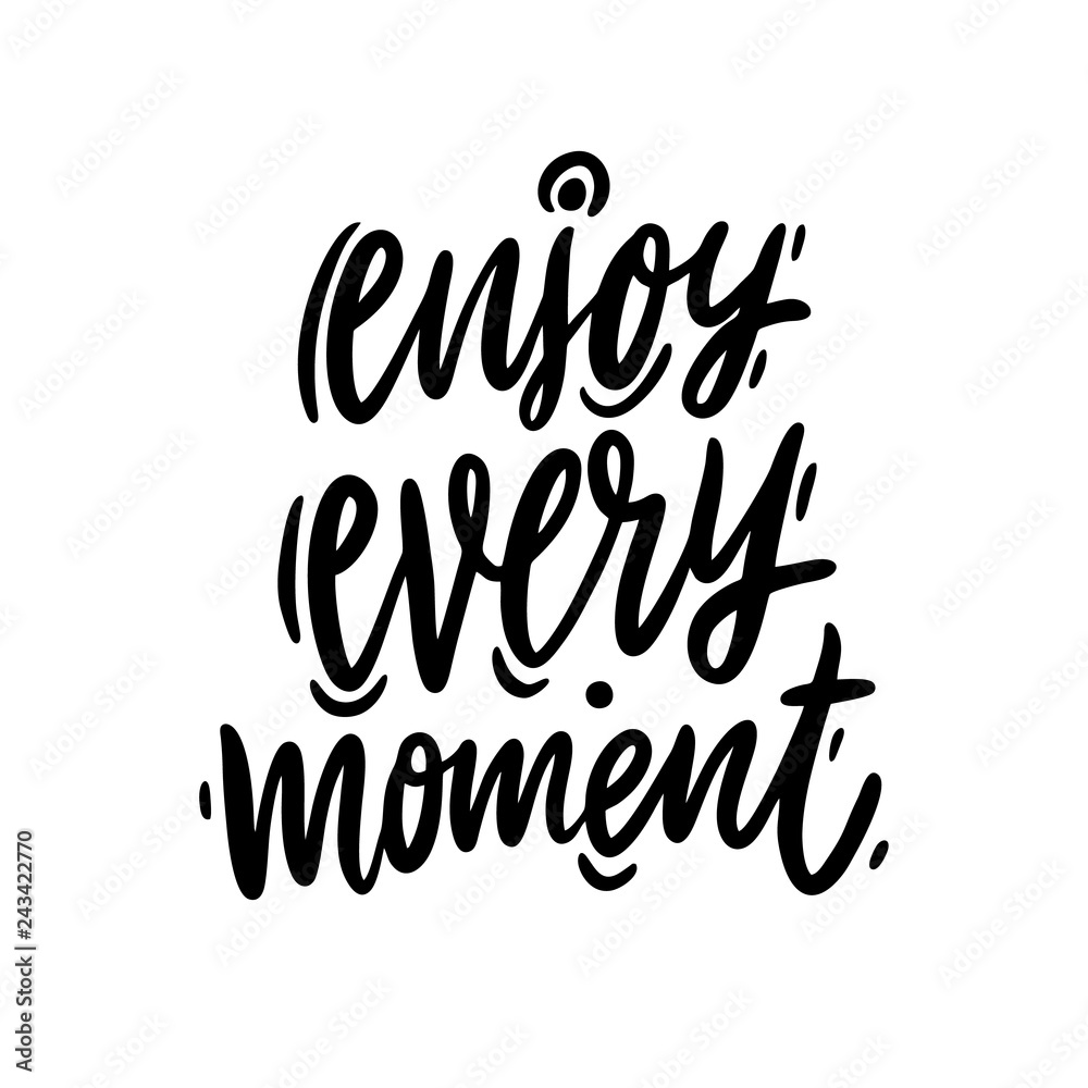 Enjoy every moment hand drawn vector lettering phrase. Black ink. Isolated on white background.