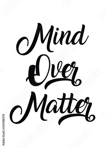 mind over matter quote print in vector.Lettering quotes motivation for life and happiness.