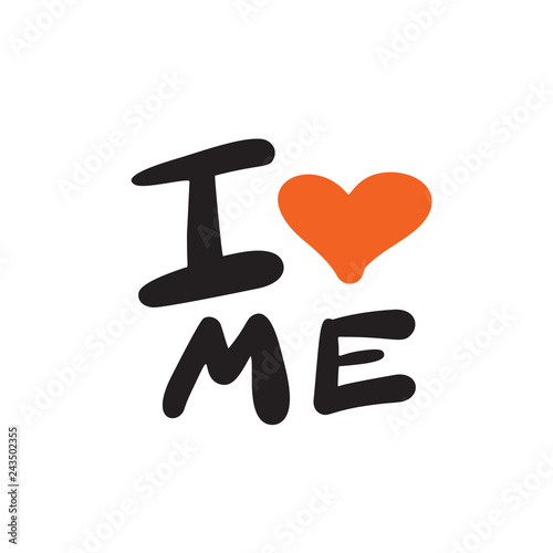 I love me. Funny hand drawn quote with illustration of heart. Vector design.