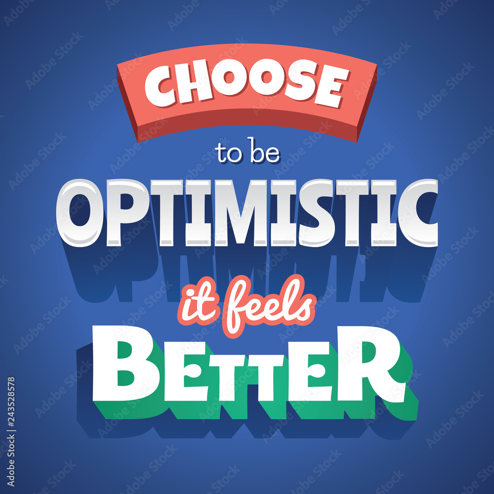 Choose to be Optimistic it feels better Typographic Poster Choose to be Optimistic it feels better Typographic Poster
