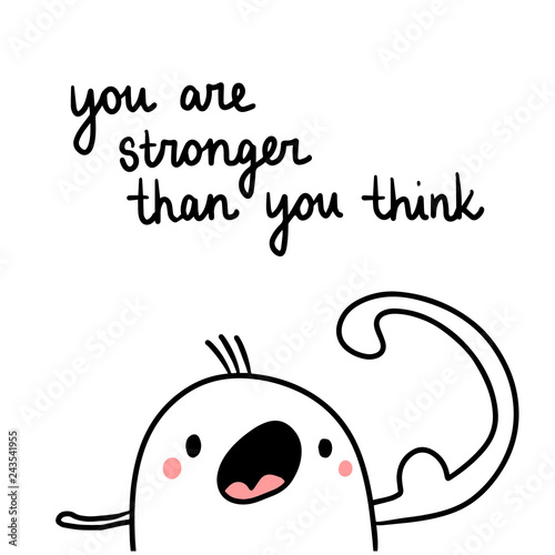 You are stronger than you think hand drawn illustration with cute marshmallow