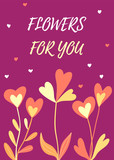 Greeting card, flowers for you with hearts, vector hand drawn flat illustration
