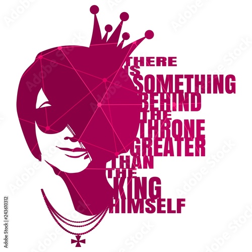 Vintage princess silhouette. Elegant portrait of beautiful woman in black sunglasses. Short hair. Quote there is something behind the throne greater than the king himself text. Motivation phrase