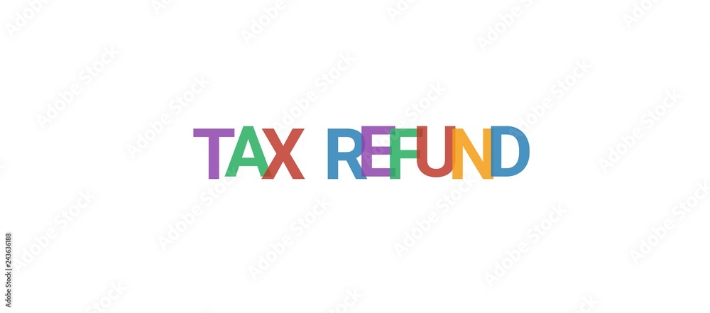 TAX refund word concept