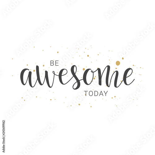 Handwritten lettering of Be Awesome Today on white background