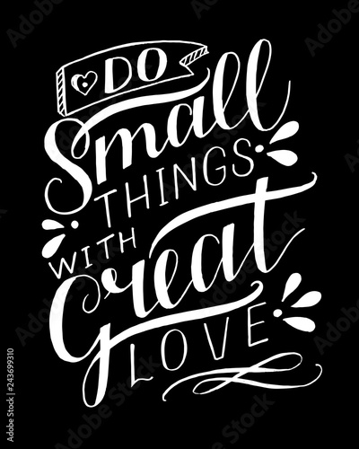 Hand lettering Do small things with great love.