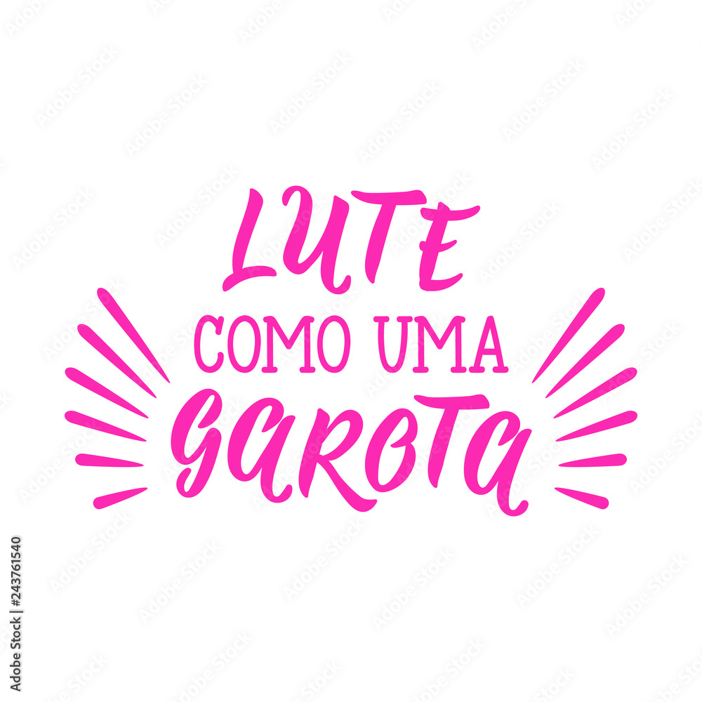 Fight like a girl lettering card. Translation from portuguese - Fight like a girl. Lute como uma garota.