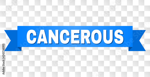 CANCEROUS text on a ribbon. Designed with white caption and blue tape. Vector banner with CANCEROUS tag on a transparent background.