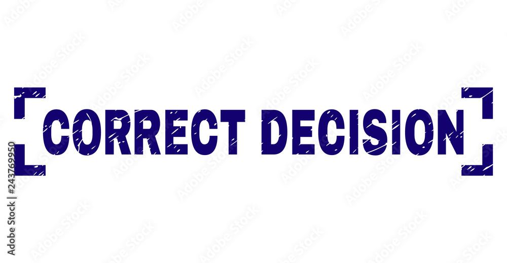 CORRECT DECISION label seal print with distress texture. Text title is placed between corners. Blue vector rubber print of CORRECT DECISION with dust texture.