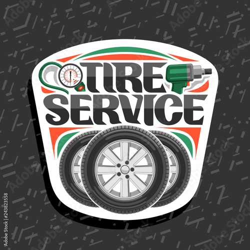 Vector logo for Tire Service, white signboard with 3 tires on alloy discs, illustration of professional pneumatic manometer and air impact wrench, sign with original lettering for words tire service.